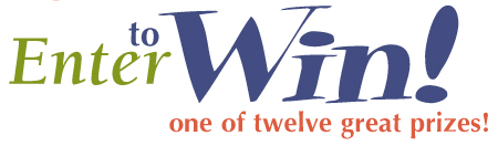 Enter to Win one of twelve great prizes!